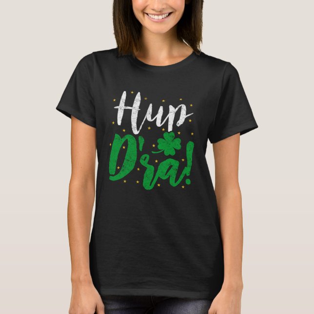 Hup D'ra Irish Ireland Expression St Patricks Drin T Shirt (Framsida)