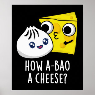 Hur A-bao A Cheese Funny Food Pun Mörk BG Poster