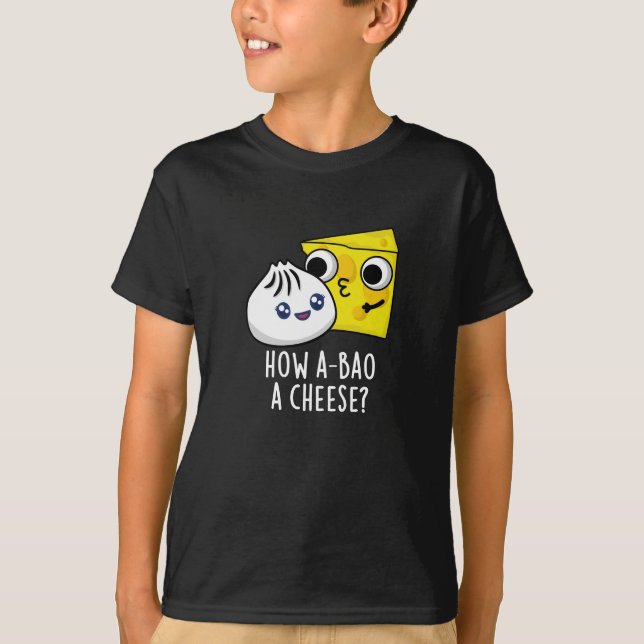 Hur A-bao A Cheese Funny Food Pun Mörk BG T Shirt (Framsida)