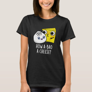 Hur A-bao A Cheese Funny Food Pun Mörk BG T Shirt