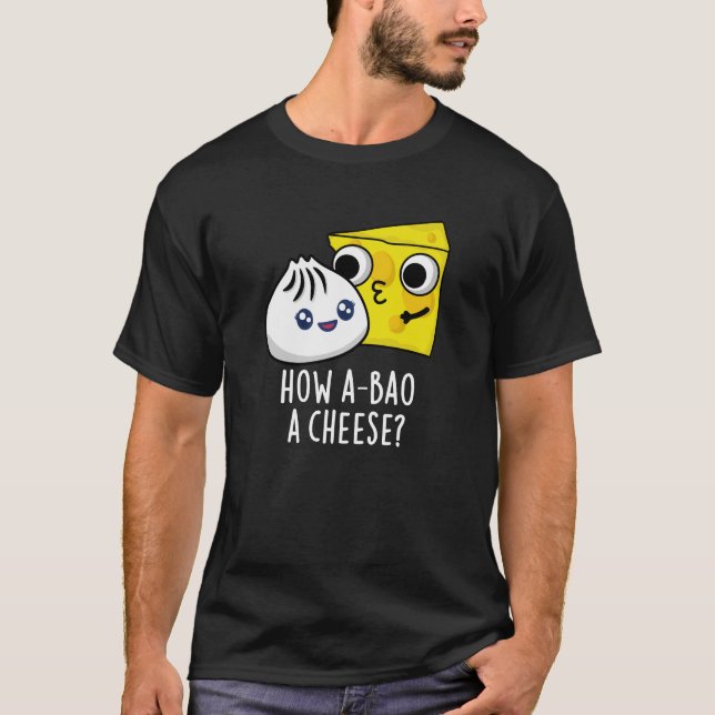 Hur A-bao A Cheese Funny Food Pun Mörk BG T Shirt (Framsida)