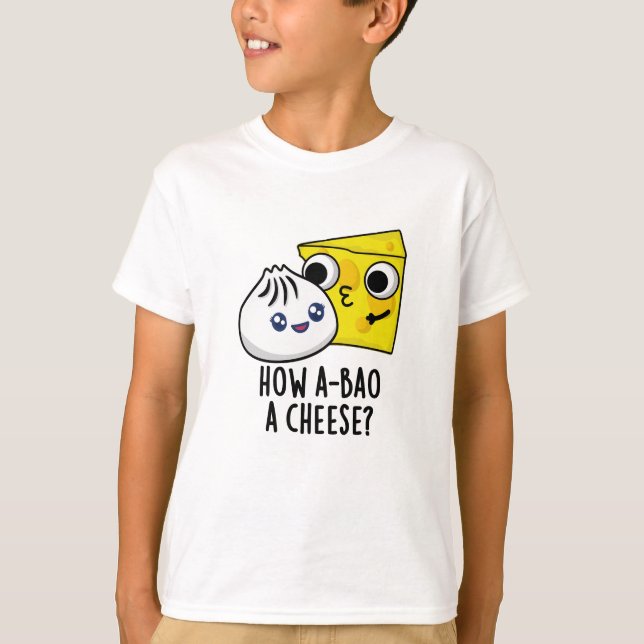 Hur A-bao A Cheese Funny Food Pun T Shirt (Framsida)