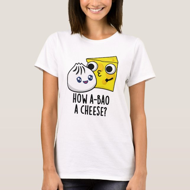 Hur A-bao A Cheese Funny Food Pun T Shirt (Framsida)
