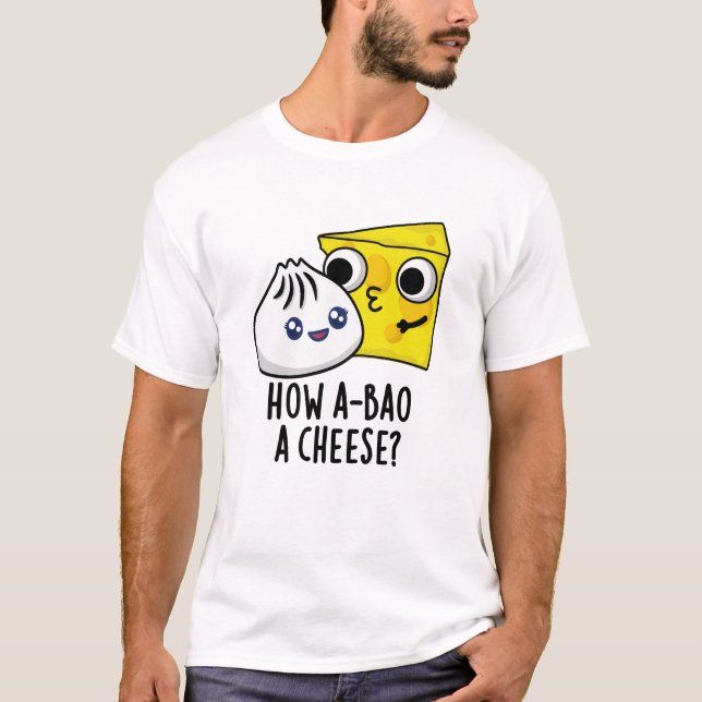 Hur A-bao A Cheese Funny Food Pun T Shirt (Framsida)