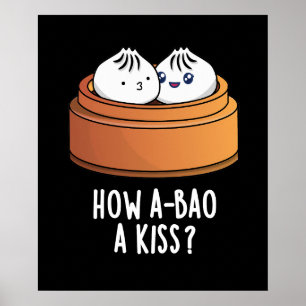 Hur A-bao A Kiss Funny Dimsum Pun Mörk BG Poster