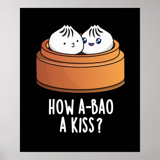 Hur A-bao A Kiss Funny Dimsum Pun Mörk BG Poster (Framsidan)