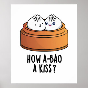 Hur A-bao A Kiss Funny Dimsum Pun Poster