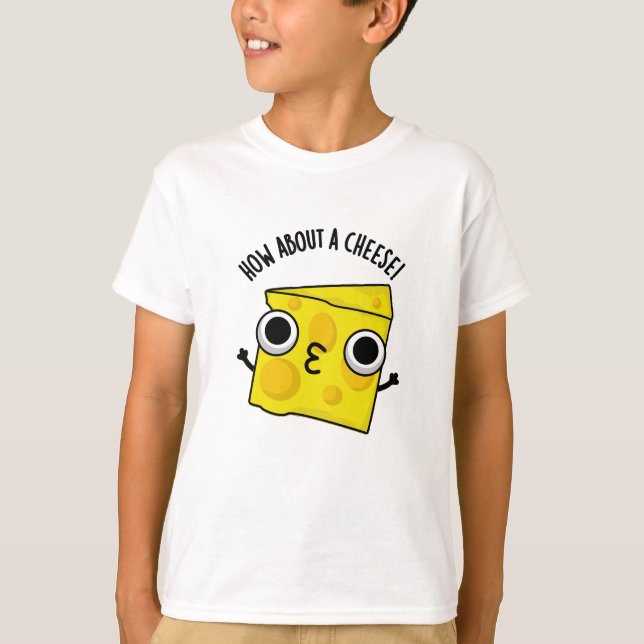 Hur är det med en Cheese Funny Kiss Puns? T Shirt (Framsida)