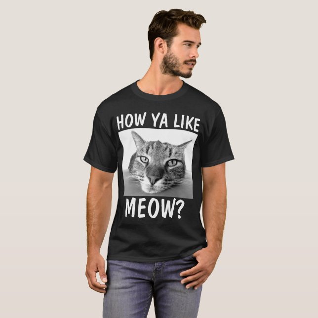 HUR ÄR DET MED MEOW? Funny Cat T-shirts (Hel framsida)