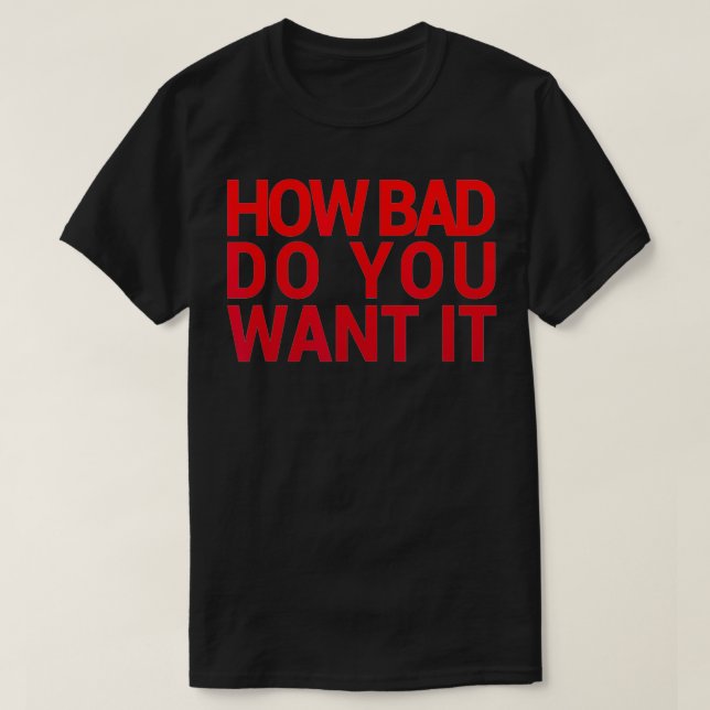 HUR BAD VILL DU HA IT T Gym Exercise? T Shirt (Design framsida)