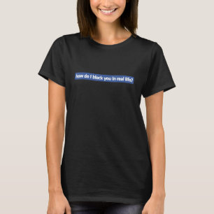 Hur blockerar jag dig i verkliga livet nörd nördig t shirt