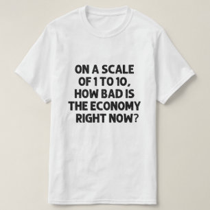 Hur dålig är den ekonomiska högerna nu? t shirt