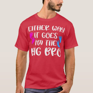 Hur det än går så är jag Big Bro Gender Reveal P T Shirt