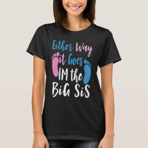 Hur det än går så är jag den stora syster Gender b T Shirt