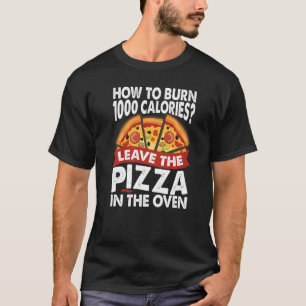 Hur du bränner 1000 kalorier Pizza Pappa skämt T Shirt