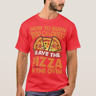 Hur du bränner 1000 kalorier - Pizza - Pappa skämt T Shirt