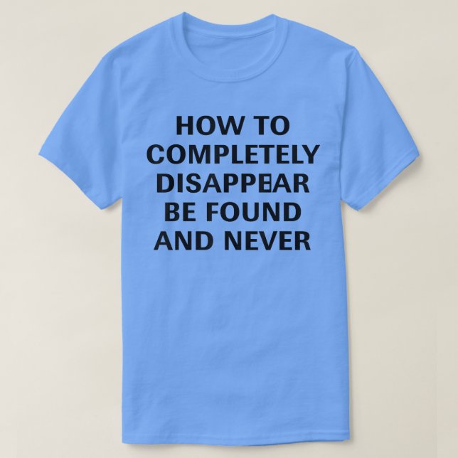 Hur du helt ska kassera ska hittas och aldrig Roli T Shirt (Design framsida)