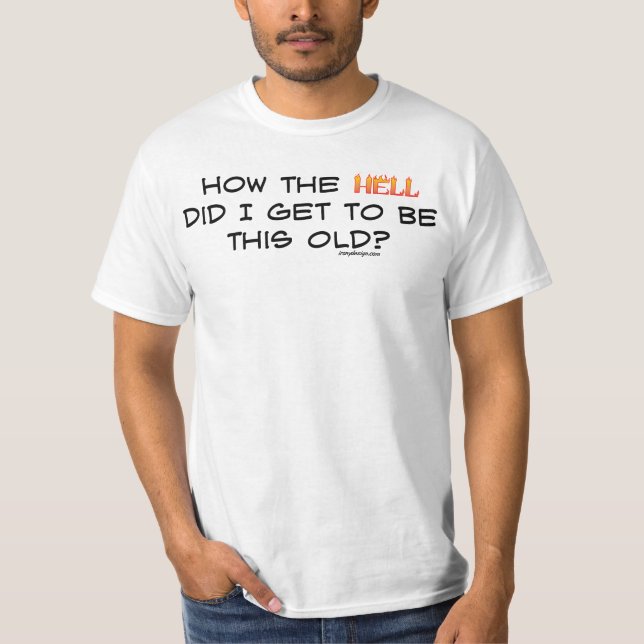 Hur fan fick jag den här gamla? t shirt (Framsida)