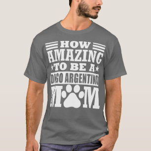 Hur Fantastisk ska vara en Dogo Argentino Mamma Fu T Shirt