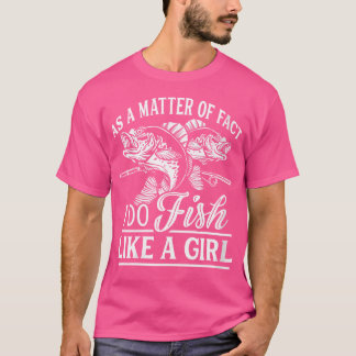 Hur fiskar jag som flicka Fisher Girl Fish Angler? T Shirt