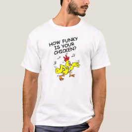 HUR FUNKYN ÄR DIN HÖNA, HUR LOOSE ÄR DIN GÅS T-SHIRT