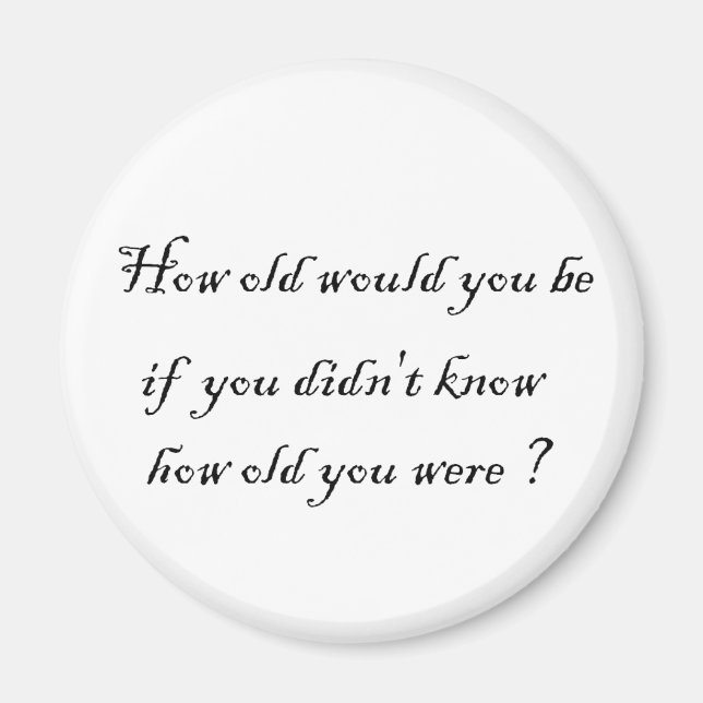 Hur gammal skulle du vara om du inte visste? magnet (Framsidan)