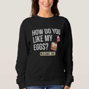 Hur gillar du mina ägg i en tårta bageri efterrätt t shirt