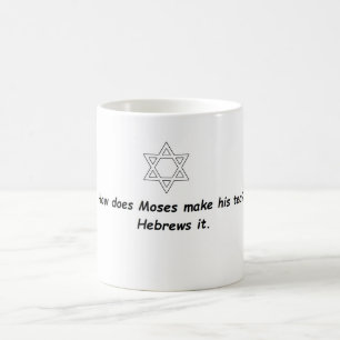 Hur gör Moses hans tea? Mugg