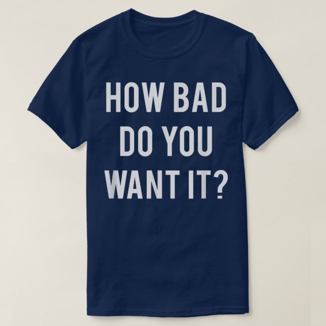 Hur illa vill du att det ska    fungera?  t shirt (Design framsida)