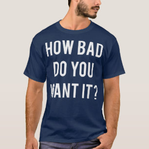 Hur illa vill du att det ska fungera? t shirt