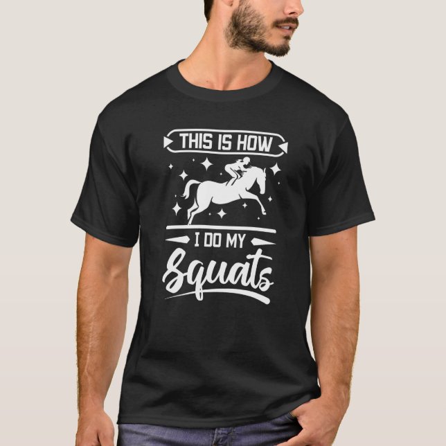 Hur jag gör mina knäböj häst ridning t shirt (Framsida)