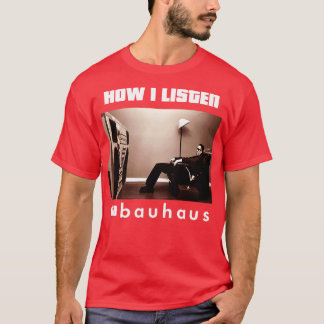 hur jag lyssnar bauhaus t shirt