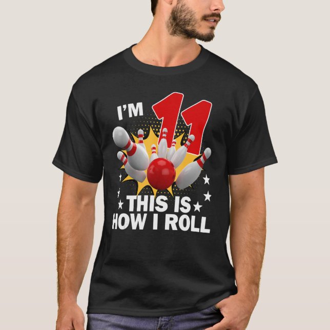 Hur jag rullar 11:e 11 år gammal bowling födelseda t shirt (Framsida)