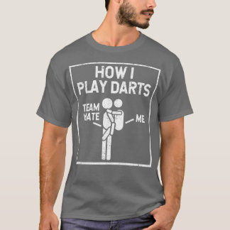 Hur jag spelar Darts Players Funny Dart Teammate C T Shirt