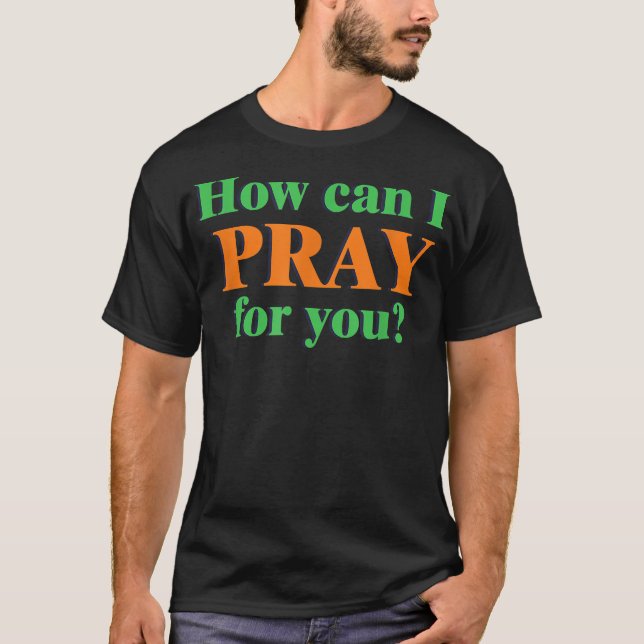 Hur kan jag be om att du Uppdrag Resa evangelism T Shirt (Framsida)