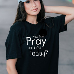 Hur kan jag be om er i dag, Christian T-Shirt