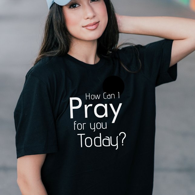Hur kan jag be om er i dag, Christian T-Shirt (How Can I Pray For You Today Christian T-Shirt)