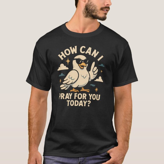Hur kan jag be om er i dag? t shirt (Framsida)