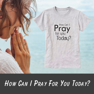 Hur kan jag be om er i dag? T-shirt