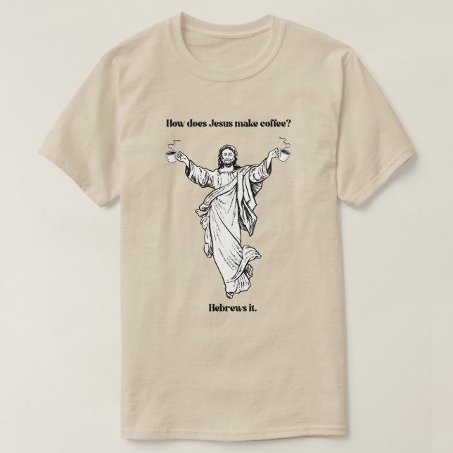 Hur kan Jesus göra kaffe Hebreck? T Shirt (Design framsida)