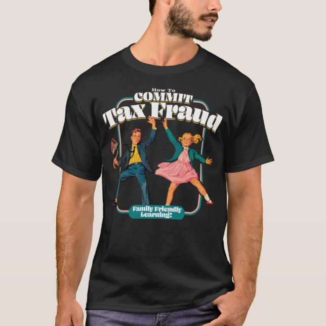 Hur kan man göra skattebedrägeriet till ett vänlig t shirt (Framsida)