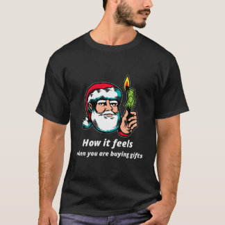 Hur känns det när du köper gåvor? t shirt