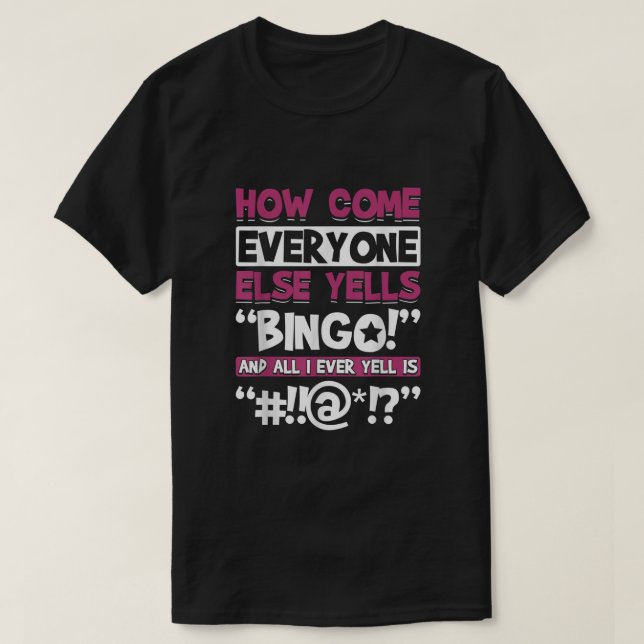Hur Kom alla andra Yells Bingo Funny Tur spelar T Shirt (Design framsida)