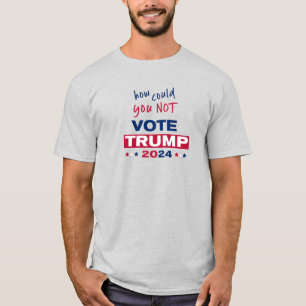 Hur kunde du INTE rösta TRUMP 2024? T Shirt