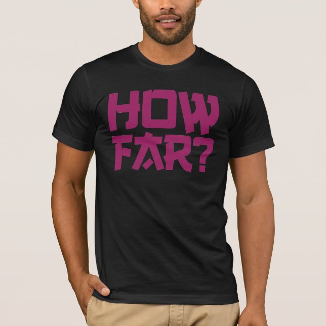 "Hur långt" ifrågasätta t-skjortan, T-shirt (Framsida)