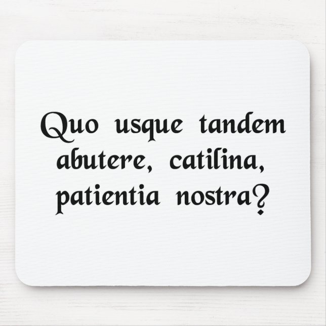 Hur long ska dig missbruka vår patiens, Catiline? Musmatta (Framsidan)