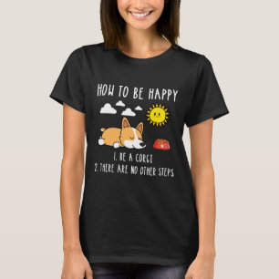 Hur man är i Lycklig som Corgi T Shirt