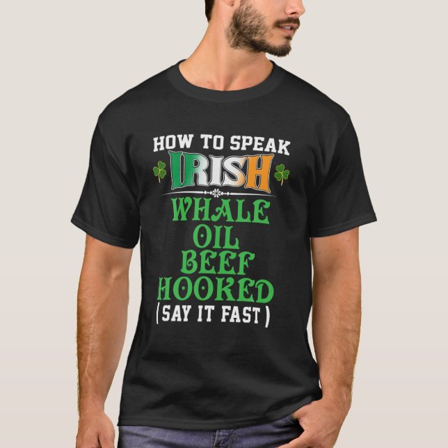 Hur man talar om Irish Whale Oil Beef Hooking Funn T Shirt (Framsida)