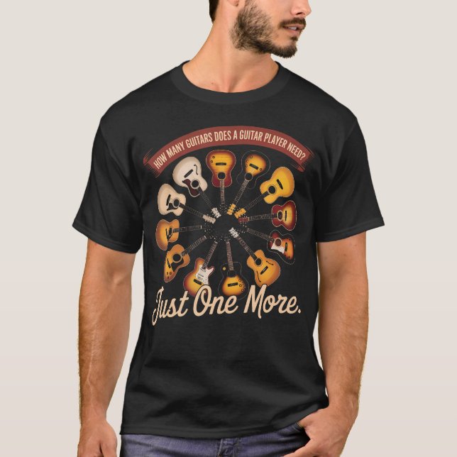 Hur Många Gitarrer Behöver En Gitarrspelare Just T Shirt (Framsida)