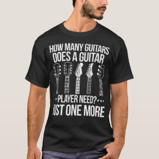 Hur många gitarrer behöver en gitarrspelare? t shirt